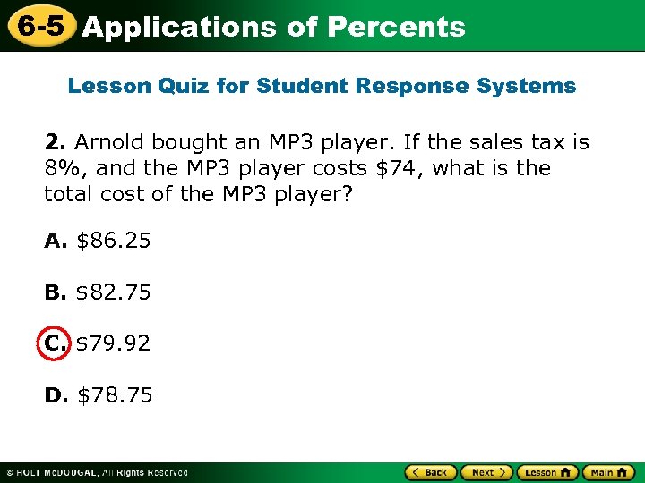 6 -5 Applications of Percents Lesson Quiz for Student Response Systems 2. Arnold bought