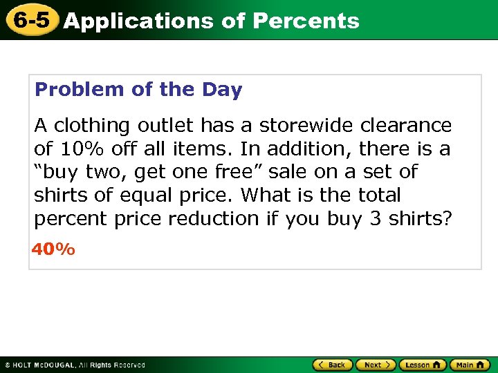 6 -5 Applications of Percents Problem of the Day A clothing outlet has a