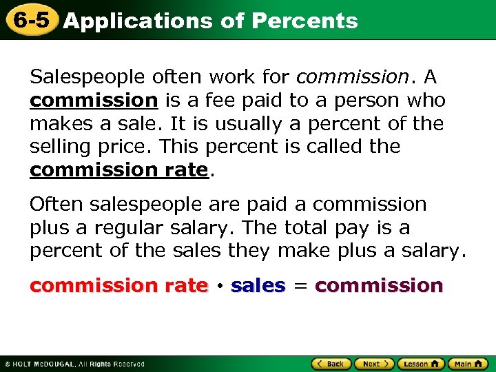 6 -5 Applications of Percents Salespeople often work for commission. A commission is a