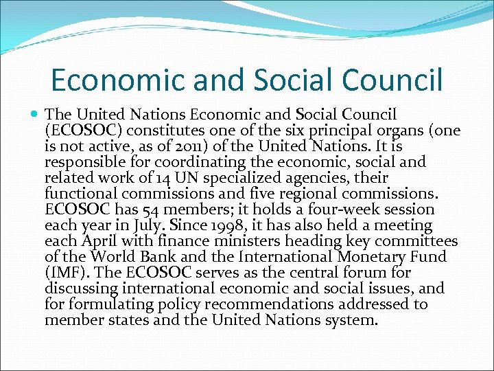 Economic and Social Council The United Nations Economic and Social Council (ECOSOC) constitutes one