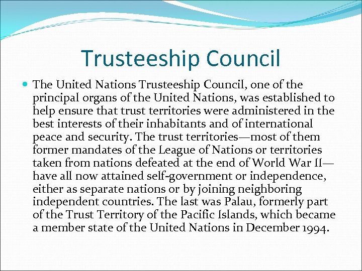 Trusteeship Council The United Nations Trusteeship Council, one of the principal organs of the