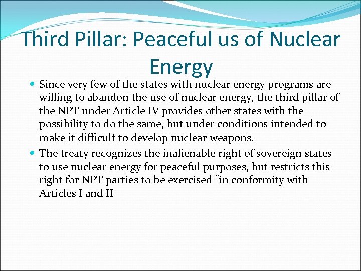 Third Pillar: Peaceful us of Nuclear Energy Since very few of the states with