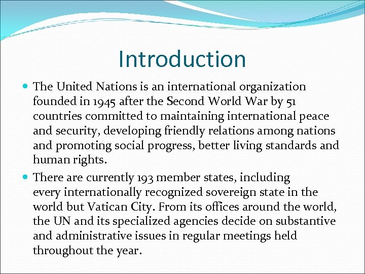 Introduction The United Nations is an international organization founded in 1945 after the Second