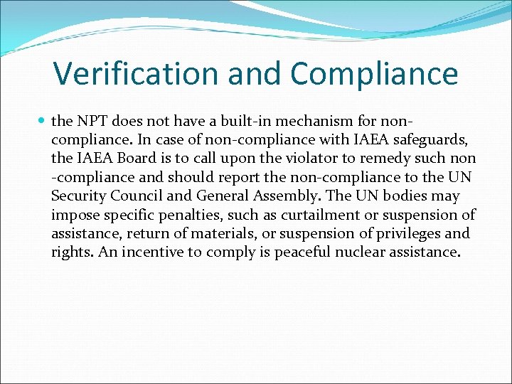 Verification and Compliance the NPT does not have a built-in mechanism for noncompliance. In