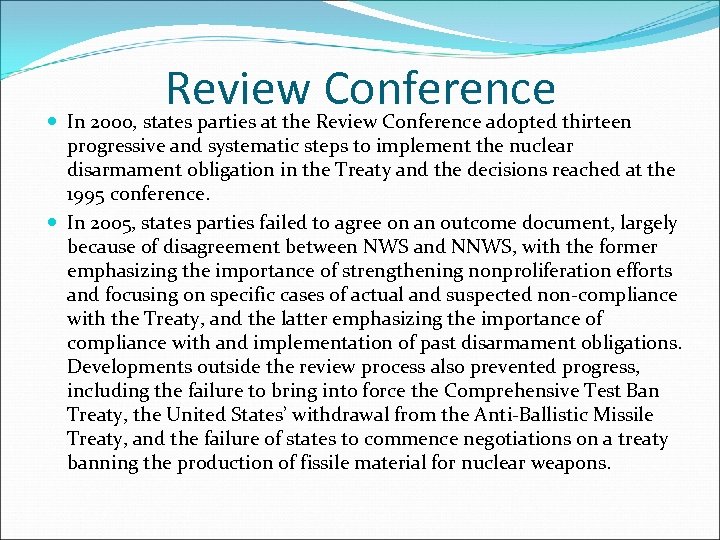 Review Conference In 2000, states parties at the Review Conference adopted thirteen progressive and