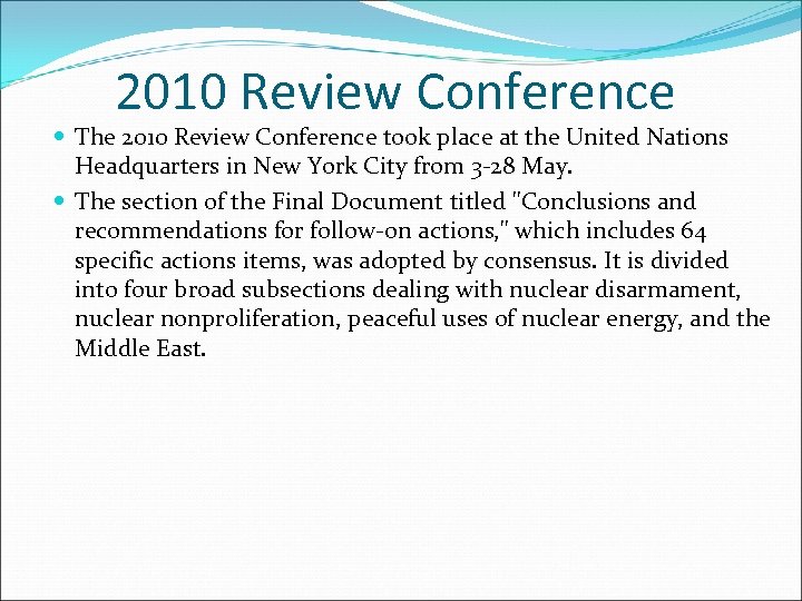 2010 Review Conference The 2010 Review Conference took place at the United Nations Headquarters