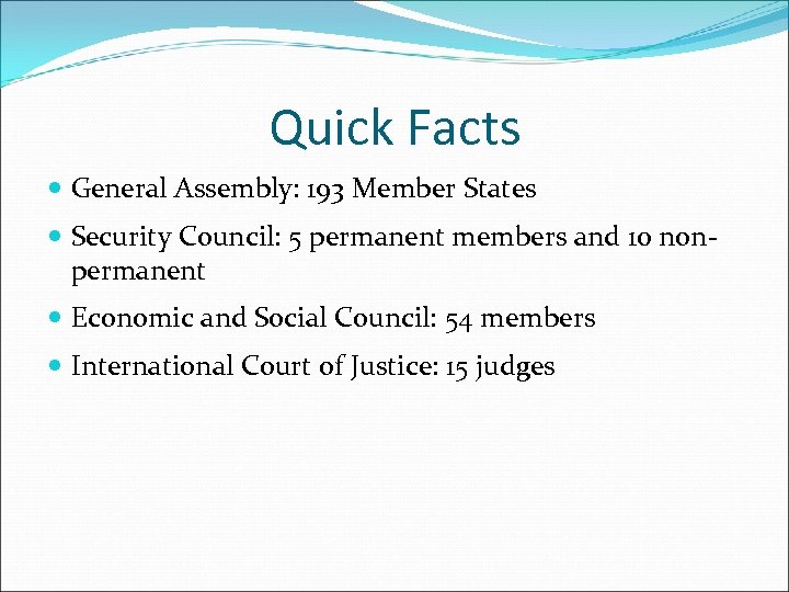 Quick Facts General Assembly: 193 Member States Security Council: 5 permanent members and 10