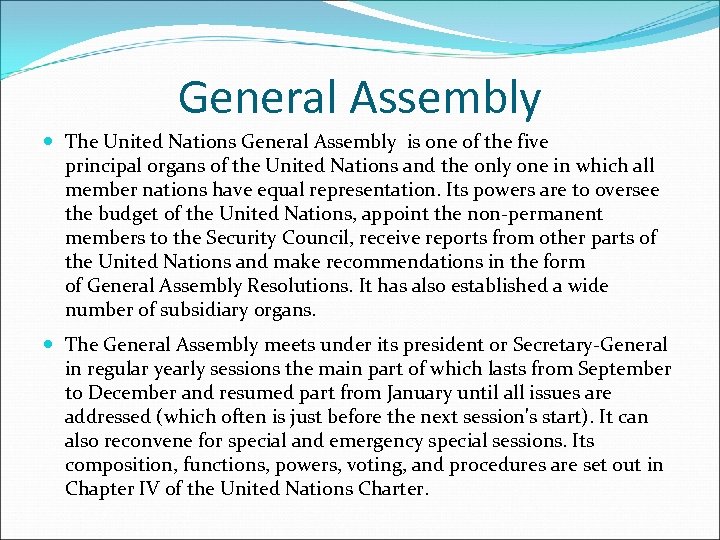 General Assembly The United Nations General Assembly is one of the five principal organs