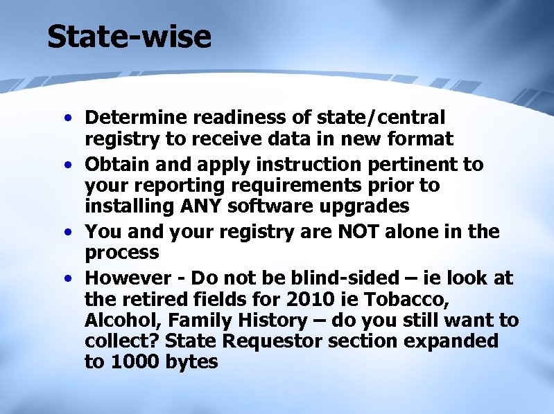 State-wise • Determine readiness of state/central registry to receive data in new format •