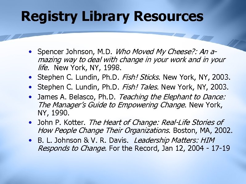 Registry Library Resources • Spencer Johnson, M. D. Who Moved My Cheese? : An