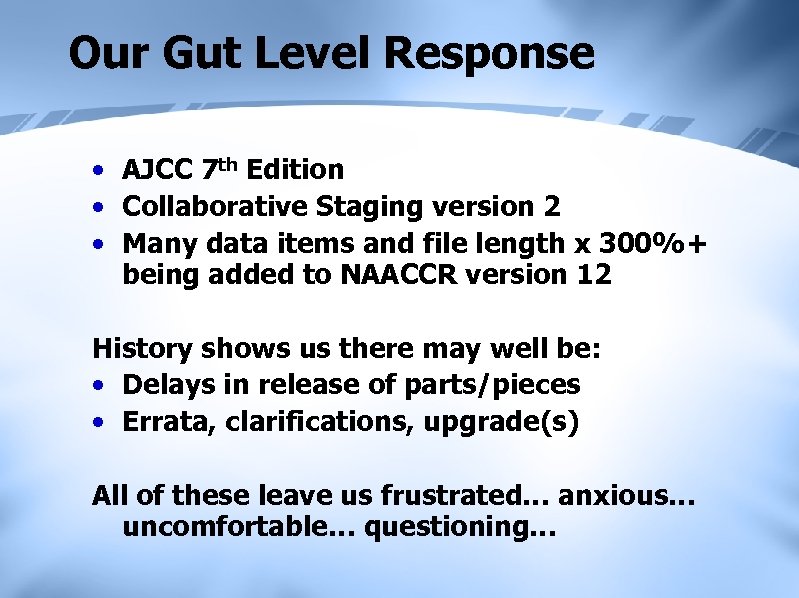 Our Gut Level Response • AJCC 7 th Edition • Collaborative Staging version 2