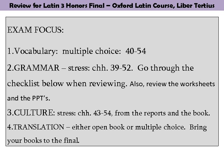 Review for Latin 3 Honors Final – Oxford Latin Course, Liber Tertius EXAM FOCUS: