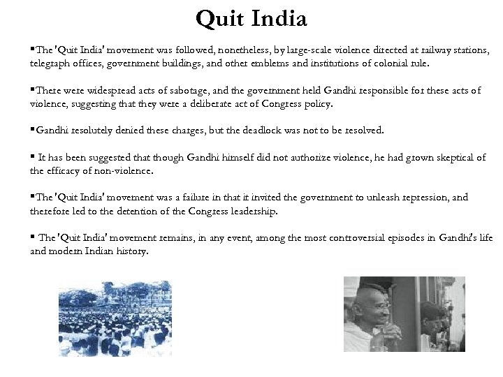Quit India §The 'Quit India' movement was followed, nonetheless, by large-scale violence directed at