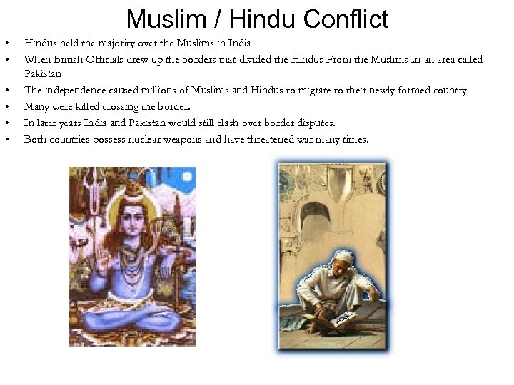 Muslim / Hindu Conflict • • • Hindus held the majority over the Muslims