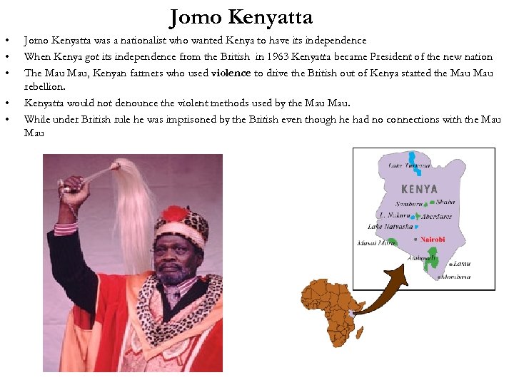 Jomo Kenyatta • • • Jomo Kenyatta was a nationalist who wanted Kenya to