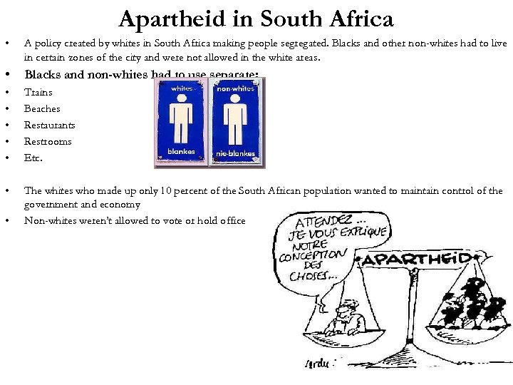 Apartheid in South Africa • A policy created by whites in South Africa making