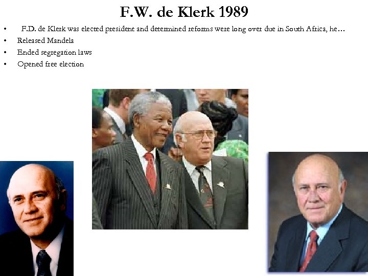 F. W. de Klerk 1989 • • F. D. de Klerk was elected president