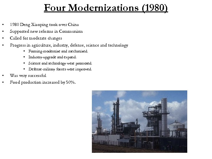 Four Modernizations (1980) • • 1980 Deng Xiaoping took over China Supported new reforms