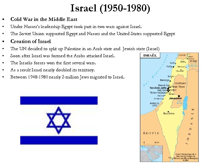 Israel (1950 -1980) • Cold War in the Middle East • • Under Nasser’s
