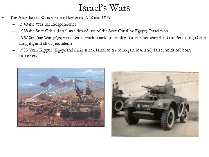 Israel’s Wars • The Arab-Israeli Wars occurred between 1948 and 1979. – 1948 the