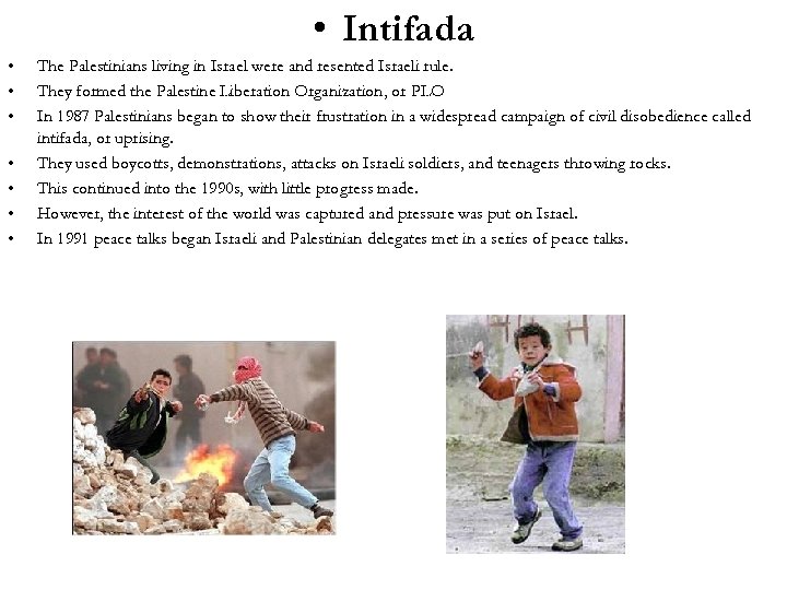  • Intifada • • The Palestinians living in Israel were and resented Israeli