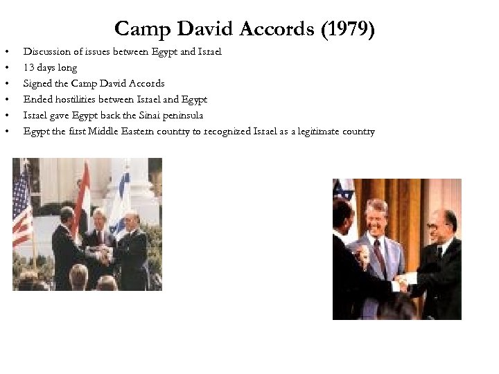 Camp David Accords (1979) • • • Discussion of issues between Egypt and Israel