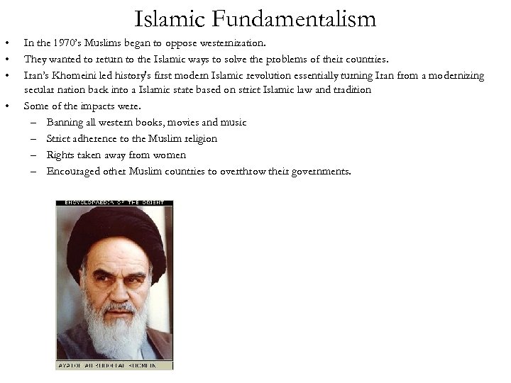 Islamic Fundamentalism • • In the 1970’s Muslims began to oppose westernization. They wanted