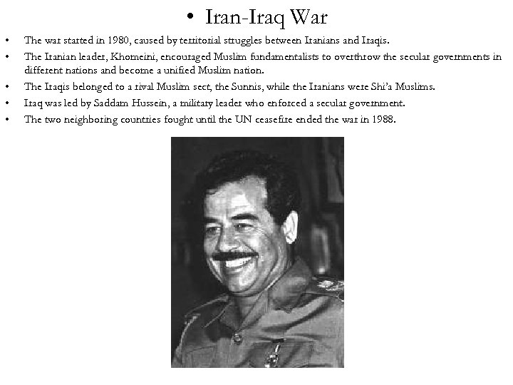  • Iran-Iraq War • • • The war started in 1980, caused by