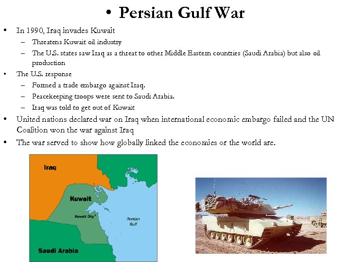  • Persian Gulf War • In 1990, Iraq invades Kuwait • – Threatens