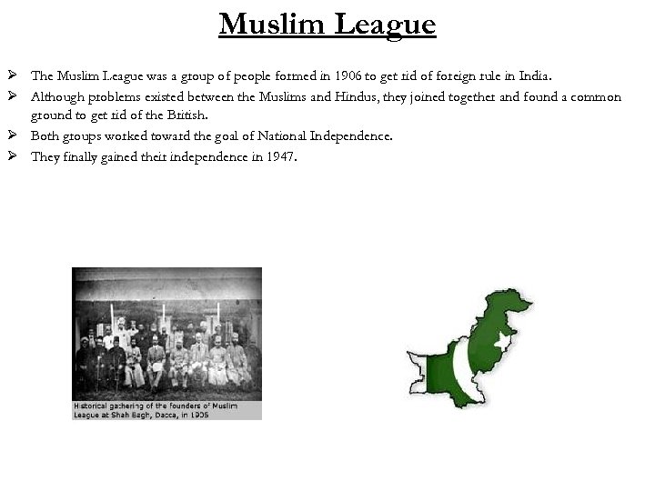 Muslim League Ø The Muslim League was a group of people formed in 1906
