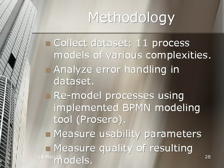 Methodology Collect dataset: 11 process models of various complexities. n Analyze error handling in