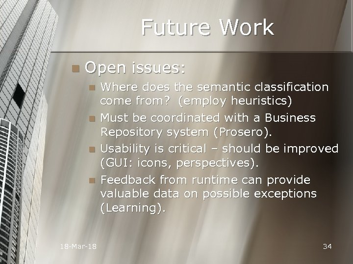 Future Work n Open issues: n n 18 -Mar-18 Where does the semantic classification