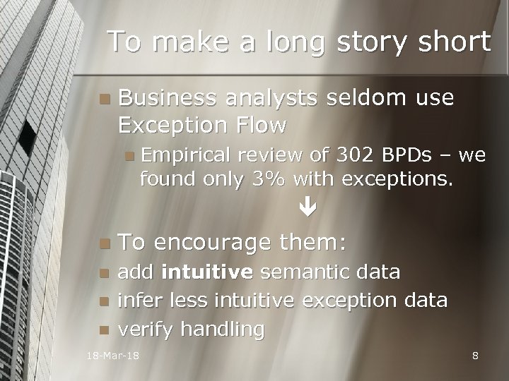 To make a long story short n Business analysts seldom use Exception Flow n