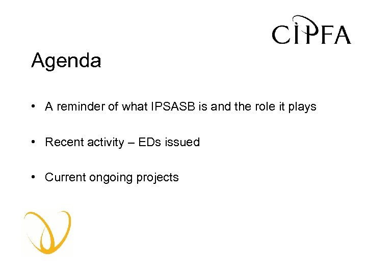Agenda • A reminder of what IPSASB is and the role it plays •