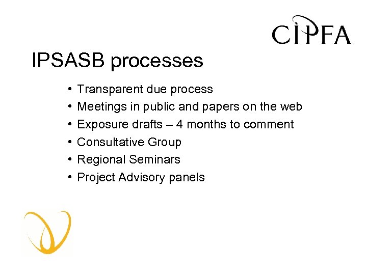IPSASB processes • • Transparent due process Meetings in public and papers on the