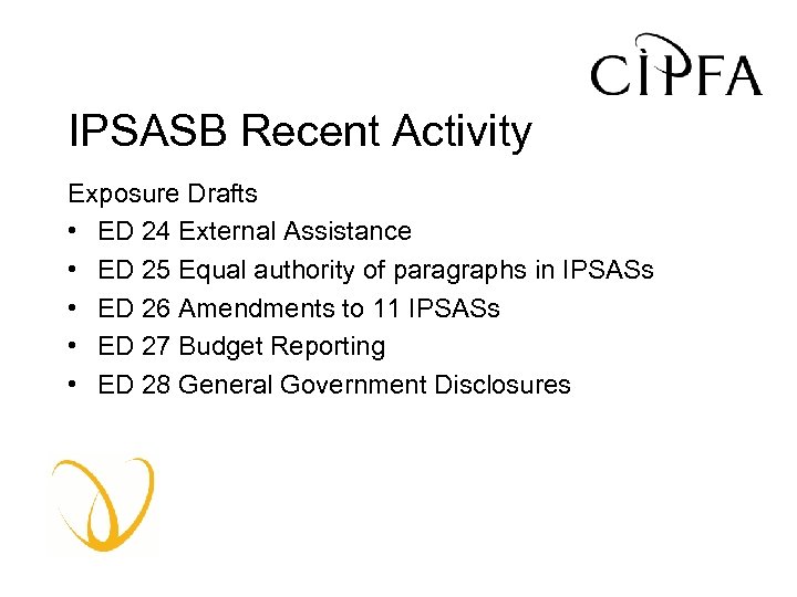 IPSASB Recent Activity Exposure Drafts • ED 24 External Assistance • ED 25 Equal