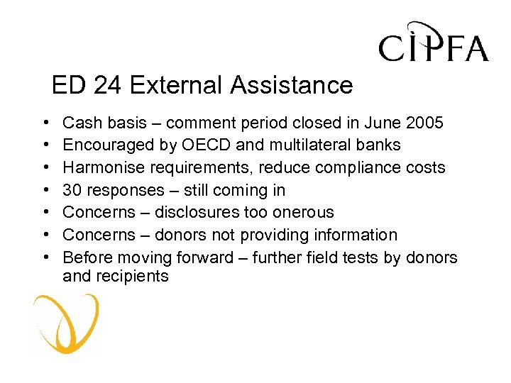 ED 24 External Assistance • • Cash basis – comment period closed in June