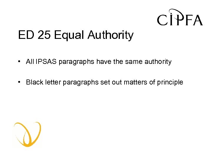 ED 25 Equal Authority • All IPSAS paragraphs have the same authority • Black