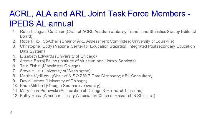 ACRL, ALA and ARL Joint Task Force Members IPEDS AL annual 1. Robert Dugan,