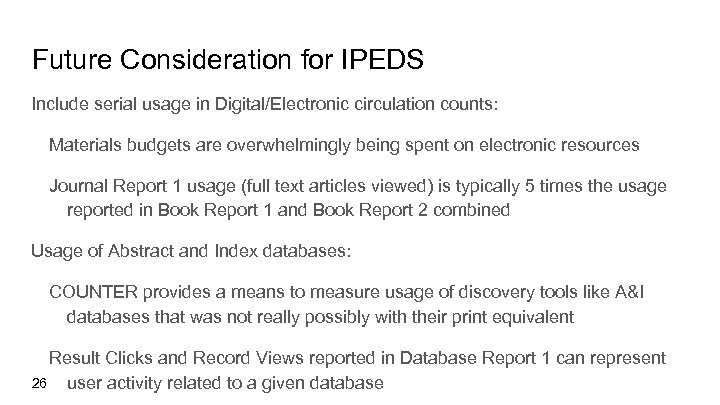 Future Consideration for IPEDS Include serial usage in Digital/Electronic circulation counts: Materials budgets are