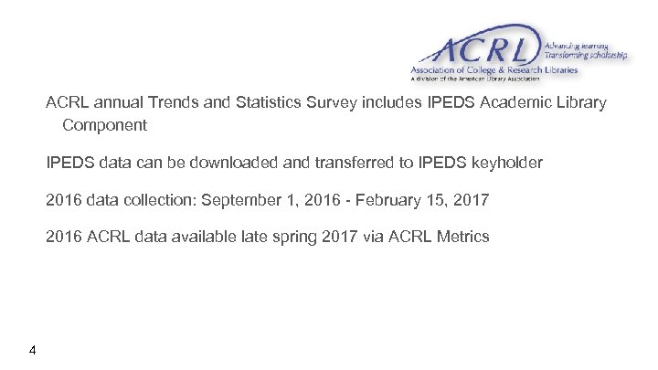 ACRL annual Trends and Statistics Survey includes IPEDS Academic Library Component IPEDS data can