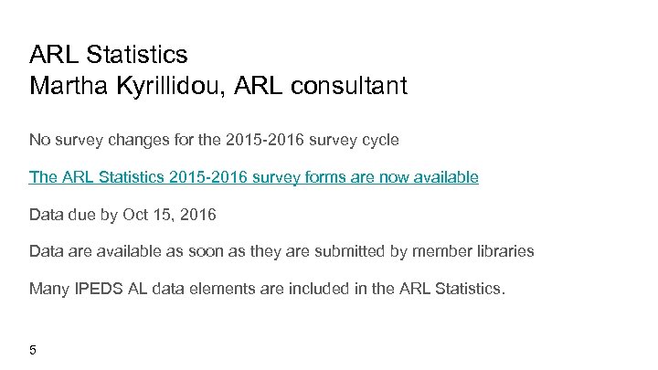 ARL Statistics Martha Kyrillidou, ARL consultant No survey changes for the 2015 -2016 survey