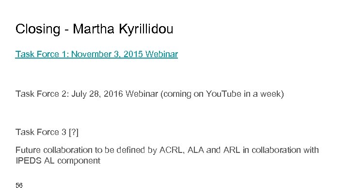 Closing - Martha Kyrillidou Task Force 1: November 3, 2015 Webinar Task Force 2: