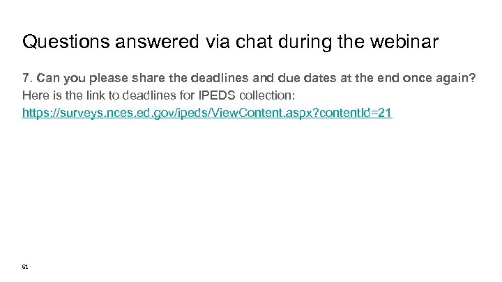 Questions answered via chat during the webinar 7. Can you please share the deadlines