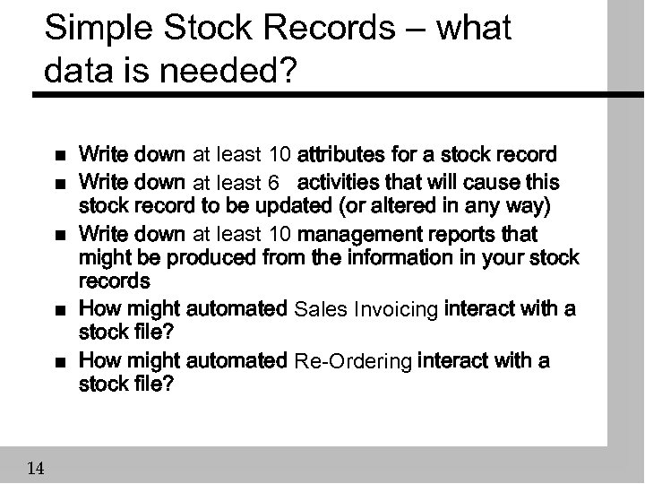 Simple Stock Records – what data is needed? n n n 14 Write down