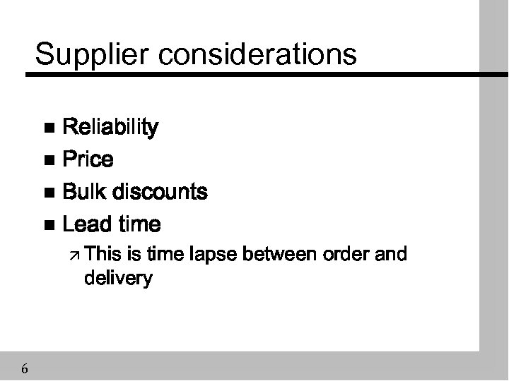 Supplier considerations Reliability n Price n Bulk discounts n Lead time n ä This
