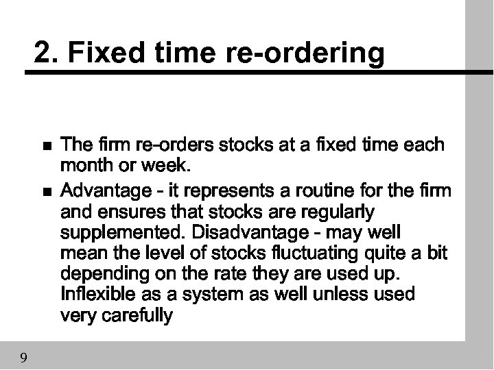 2. Fixed time re-ordering n n 9 The firm re-orders stocks at a fixed