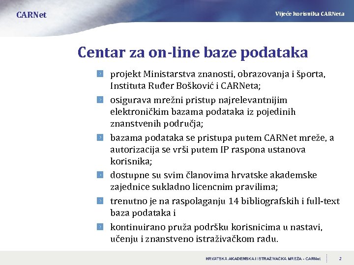 CARNet Vijeće korisnika CARNeta Centar za on-line baze podataka projekt Ministarstva znanosti, obrazovanja i