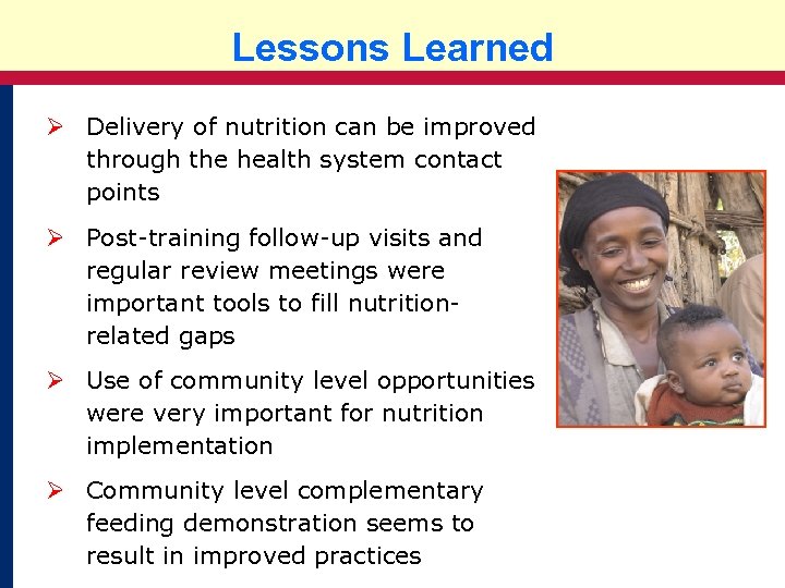 Lessons Learned INTEGRATED FAMILY HEALTH PROGRAM Ø Delivery of nutrition can be improved through