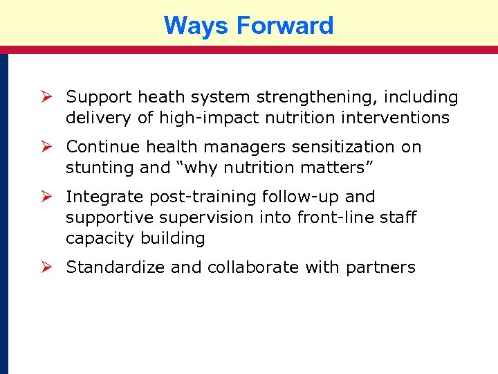 Ways Forward INTEGRATED FAMILY HEALTH PROGRAM John Snow, Inc. Ø Support heath system strengthening,
